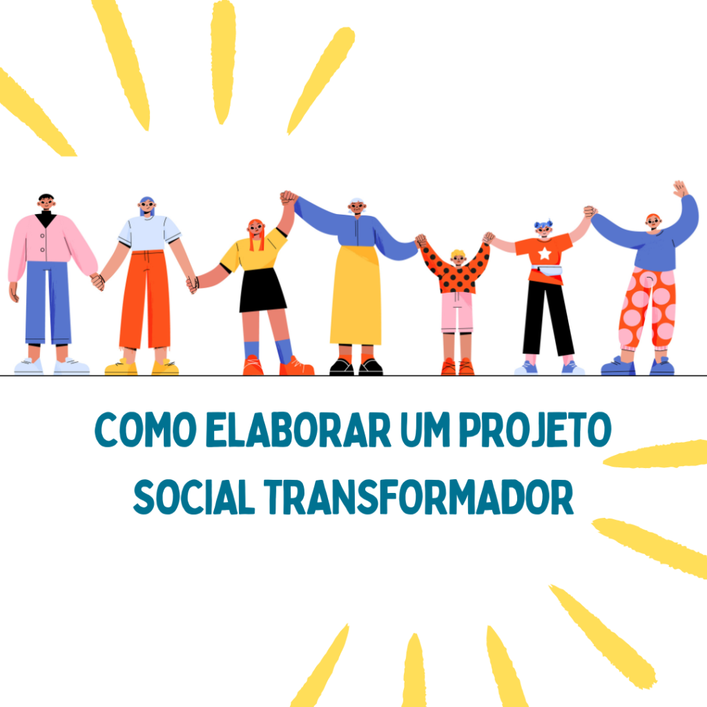 Como Elaborar Um Projeto Social Transformador 4514